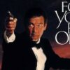 For Your Eyes Only - A Return to Gritty James Bond Thrills