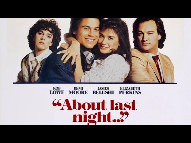 About Last Night - A Candid Look at 1980s Romance