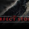 The Perfect Storm – A Gripping Battle Against Nature’s Fury