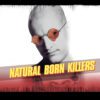 Natural Born Killers - A Violent & Visceral Media Satire