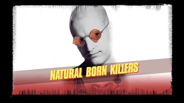 Natural Born Killers - A Violent & Visceral Media Satire