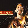 Machete - A Gloriously Over-the-Top Grindhouse Throwback