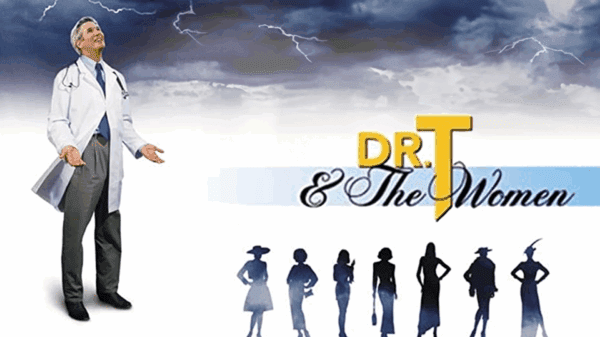 Dr. T & the Women - A Satirical Tornado of Feminine Chaos