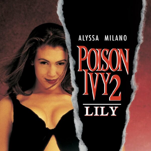 Poison Ivy II: Lily - Alyssa Milano's Dark Transformation