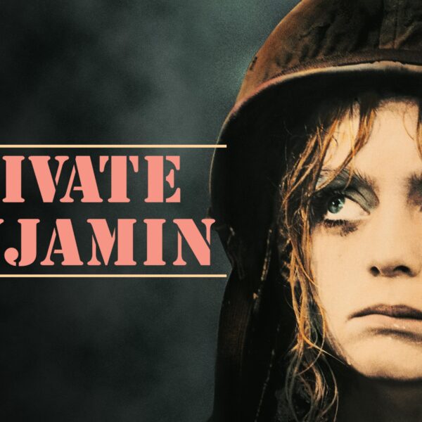 Private Benjamin - Goldie Hawn’s Definitive Military Comedy