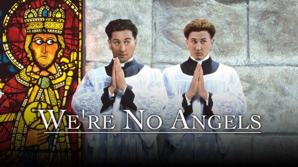 We’re No Angels - A Playful, Spiritual Farce of Mistaken Identity