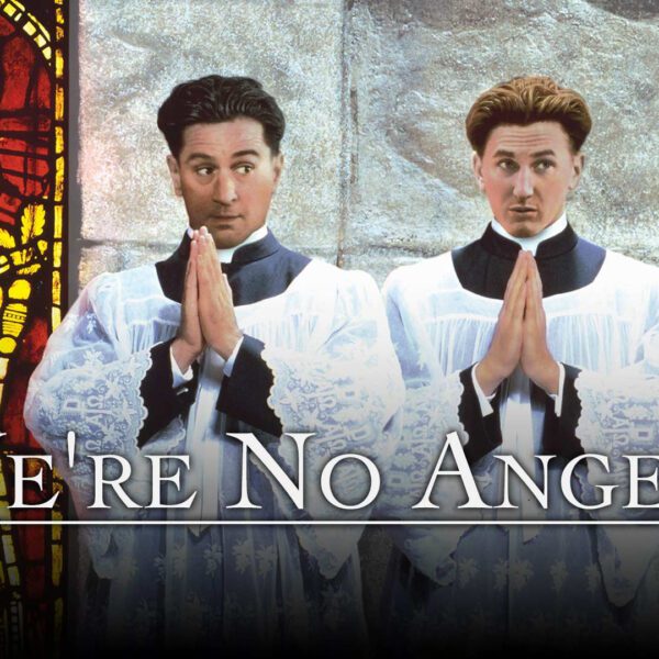 We’re No Angels - A Playful, Spiritual Farce of Mistaken Identity