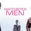 Matchstick Men - A Masterful Con of Heart & Neurosis