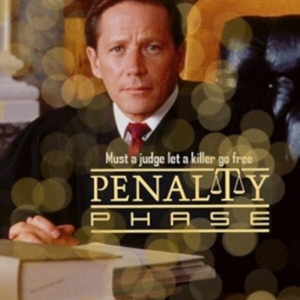 Penalty Phase – A Judicial Duel of Legal Ethics & Moral Outrage