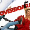 Overboard - A Hilarious & Heartfelt Blue-Collar Fairy Tale