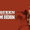 Tom Horn - Steve McQueen’s Gritty Final Western Role