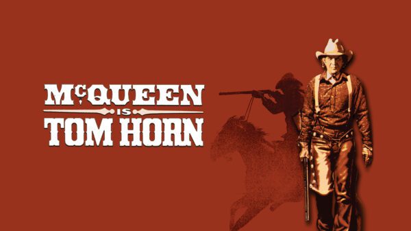 Tom Horn - Steve McQueen’s Gritty Final Western Role