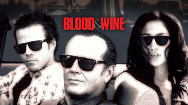 Blood and Wine - Jack Nicholson’s Gritty Noir Masterclass