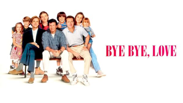 Bye Bye Love - A 90s Dad-Com Dealing with Divorce